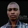 Djtk son of Africa - Thando Lwamampela - Single